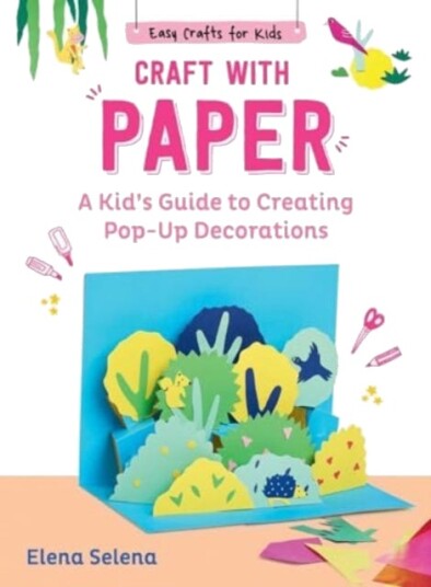 Craft with Paper  A Kid's Guide to Creating PopUp Decorations