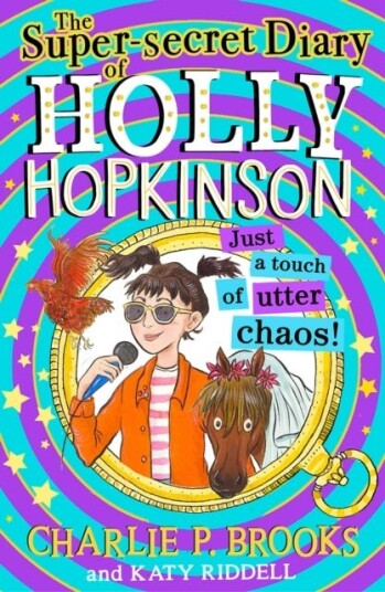 The Super-Secret Diary Of Holly Hopkinson: Just A Touch Of Utter Chaos Av Charlie P. Brooks