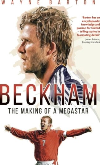 Beckham The Making of a Megastar