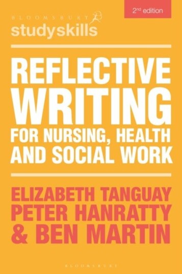 Reflective Writing for Nursing Health and Social Work Reflective Writing for Nursing Health and Social Work