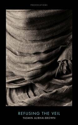Refusing The Veil Av Yasmin Alibhai-Brown