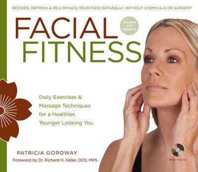 Facial Fitness Daily Exercises & Massage Techniques for a Healthier, Younger Looking You