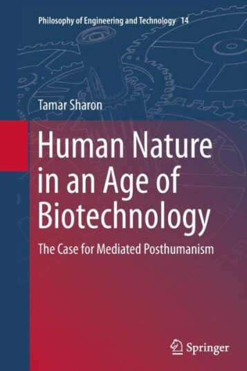 Human Nature in an Age of Biotechnology The Case for Mediated Posthumanism Human Nature in an Age of Biotechnology The Case for Mediated Posthumanism