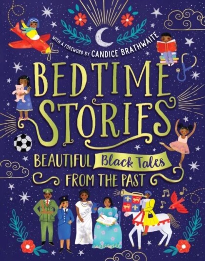 Bedtime Stories: Beautiful Black Tales From The Past Av Candice Brathwaite, Ashley Hickson-Lovence, Wendy Shearer, Jade Mutyora, Ryan Crawford, Alex F