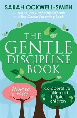 The Gentle Discipline Book How to raise cooperative, polite and helpful children The Gentle Discipline Book How to raise cooperative, polite and helpful children