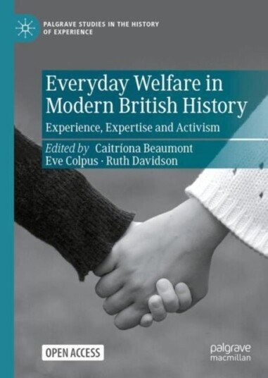 Everyday Welfare in Modern British History Everyday Welfare in Modern British History