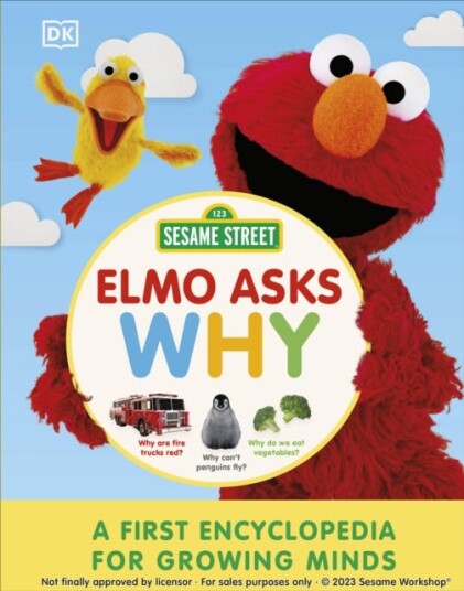 Sesame Street Elmo Asks Why? A First Encyclopedia for Growing Minds