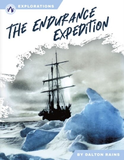 Explorations: The Endurance Expedition Explorations: The Endurance Expedition