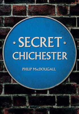Secret Chichester Av Philip Macdougall