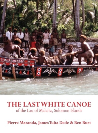 The Last White Canoe of the Lau of Malaita Solomon Islands