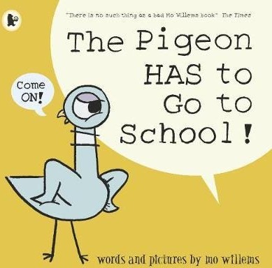 The Pigeon Has To Go To School! Av Mo Willems The Pigeon Has To Go To School! Av Mo Willems
