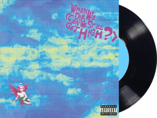 When We Die (Can We Still Get High?)