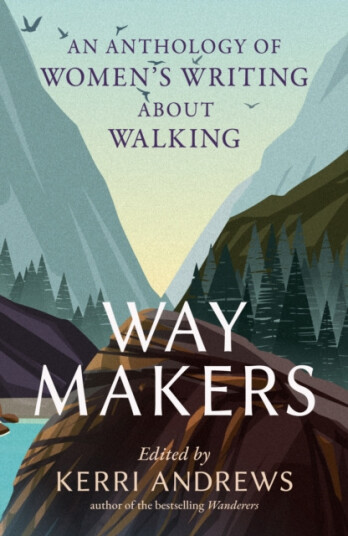 Way Makers  An Anthology of Women’s Writing about Walking