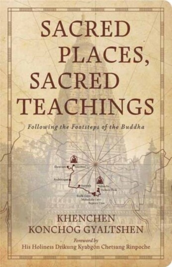 Sacred Places, Sacred Teachings Following the Footsteps of the Buddha Sacred Places, Sacred Teachings Following the Footsteps of the Buddha