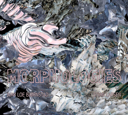 Ivar Loe Bjørnstad, Stian Larsen Morphologies CD