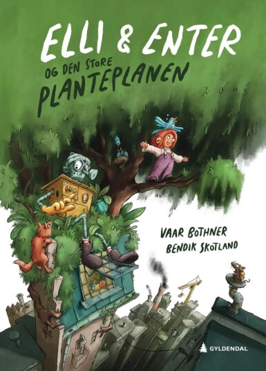 Elli Og Enter Og Den Store Planteplanen Av Nora Vaar Nøtsund Bothner