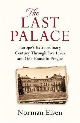 The Last Palace Europe's Extraordinary Century Through Five Lives and One House in Prague The Last Palace Europe's Extraordinary Century Through Five Lives and One House in Prague