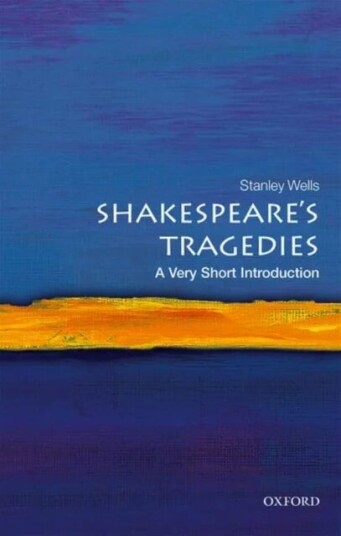 Shakespeare'S Tragedies: A Very Short Introduction Av Stanley (Honorary President Of The Shakespeare Birthplace Trust) Wells