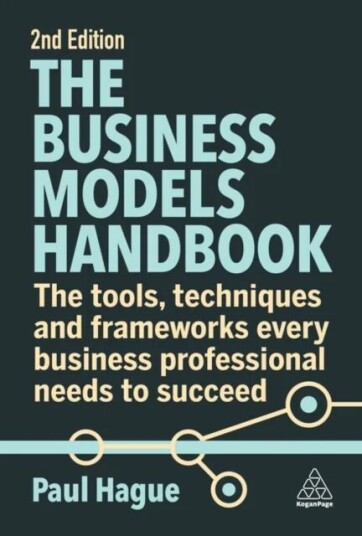 The Business Models Handbook Av Paul Hague