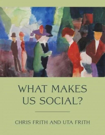 What Makes Us Social? Av Chris Frith, Uta Frith