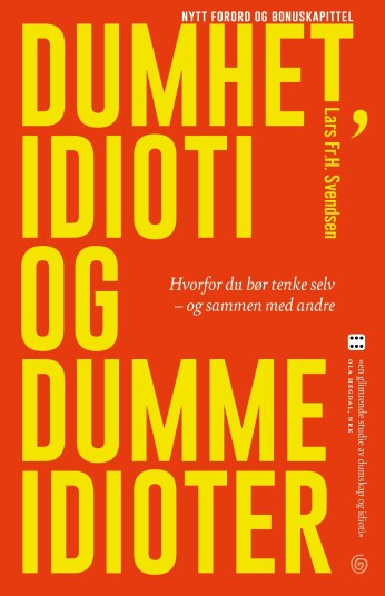 Dumhet idioti og dumme idioter hvorfor du bør tenke selv og sammen med andre Dumhet idioti og dumme idioter hvorfor du bør tenke selv og sammen med andre