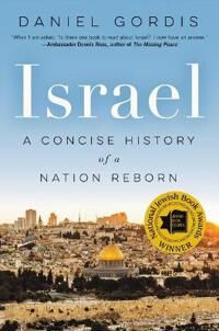 Israel: A Concise History Of A Nation Reborn Av Daniel Gordis Israel: A Concise History Of A Nation Reborn Av Daniel Gordis