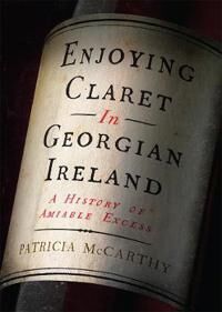 Enjoying Claret In Georgian Ireland Av Patricia Mccarthy