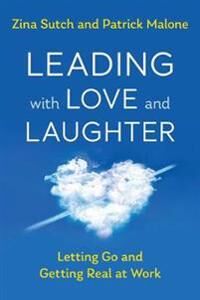 Leading With Love And Laughter Av Zina Sutch