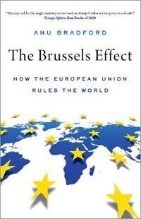 The Brussels Effect Av Anu (Henry L. Moses Professor Of Law And International Organizations Bradford, Henry L. Moses Professor Of Law And Internationa