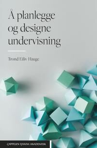 Å Planlegge Og Designe Undervisning Av Trond Eiliv Hauge