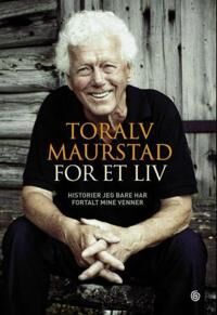 Toralv Maurstad For et liv - Historier og minner fra scenen Toralv Maurstad For et liv - Historier og minner fra scenen