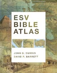 Currid, John D. Crossway ESV Bible Atlas