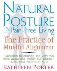 Natural Posture For Pain-Free Living Av Kathleen (Kathleen Porter) Porter