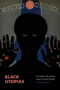 Black Utopias Av Jayna Brown