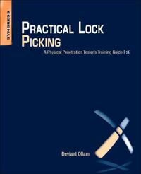 Practical Lock Picking Av Deviant (Member Of The Board Of Directors Of The U.S. Division Of Toool The Open Organisation Of Lockpickers And Security Au