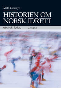 Historien Om Norsk Idrett Av Matti Goksøyr