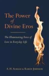 The Power Of Divine Eros Av A. H. Almaas, Karen Johnson