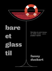 Bare Et Glass Til Av Fanny Duckert Bare Et Glass Til Av Fanny Duckert