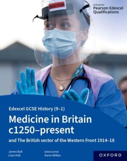 Edexcel Gcse History (9-1): Medicine In Britain C1250-Present With The British Sector Of The Western Av James Ball, Liam Hall