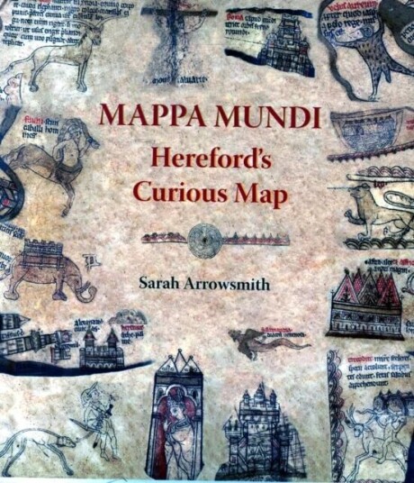 Mappa Mundi: Hereford'S Curious Map Av Sarah Arrowsmith Mappa Mundi: Hereford'S Curious Map Av Sarah Arrowsmith