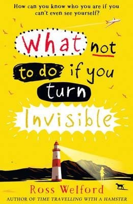 What Not To Do If You Turn Invisible Av Ross Welford