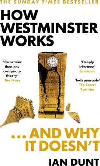 How Westminster Works . . . And Why It Doesn'T Av Ian Dunt