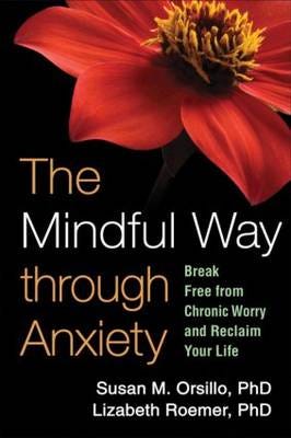 The Mindful Way Through Anxiety Av Susan M. Orsillo, Lizabeth Roemer