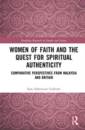 Women of Faith and the Quest for Spiritual Authenticity Comparative Perspectives from Malaysia and Britain