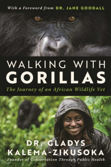 Walking With Gorillas  The Journey of an African Wildlife Vet