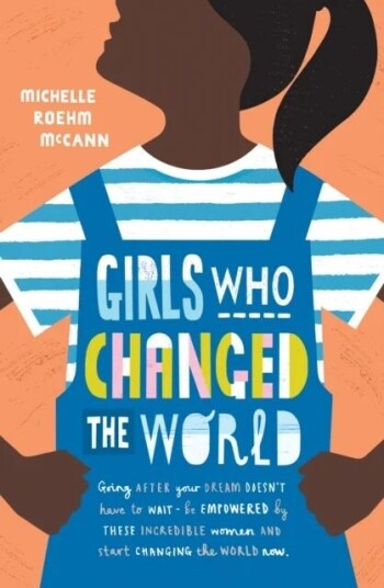 Girls Who Changed The World Av Michelle Roehm Mccann