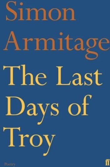The Last Days Of Troy Av Simon Armitage