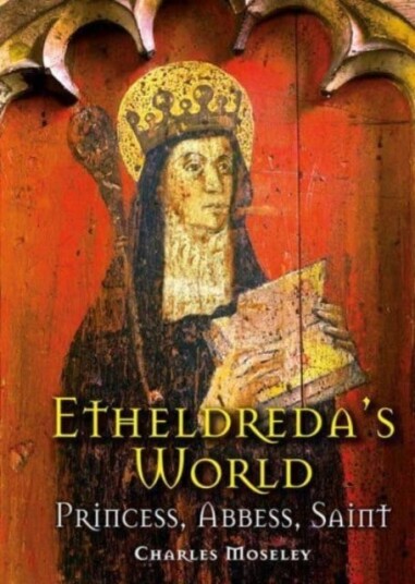 Etheldreda'S World Av Dr. Charles Moseley