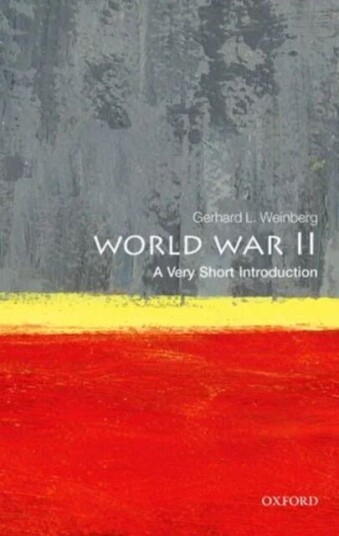 World War Ii: A Very Short Introduction Av Gerhard L. (Professor Of History Emeritus University Of North Carolina William Rand Kenan Jr.) Weinberg World War Ii: A Very Short Introduction Av Gerhard L. (Professor Of History Emeritus University Of North Carolina William Rand Kenan Jr.) Weinberg