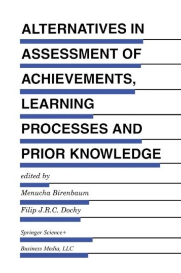 Alternatives in Assessment of Achievements Learning Processes and Prior Knowledge Alternatives in Assessment of Achievements Learning Processes and Prior Knowledge